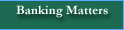 Banking Matters